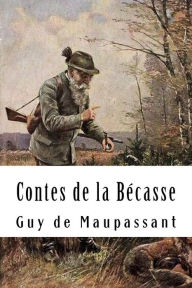 Title: Contes de la Bï¿½casse, Author: Guy de Maupassant