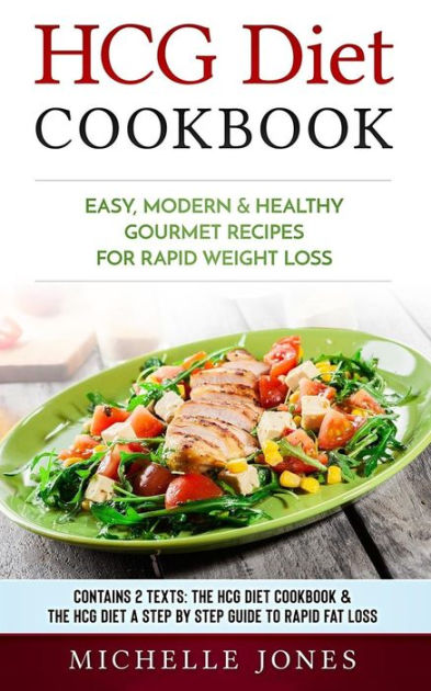 Hcg Diet Cookbook Easy Modern And Healthy Gourmet Recipes For Rapid