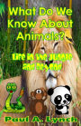 What Do We Know About Animals?: Life in the Jungle and Beyond