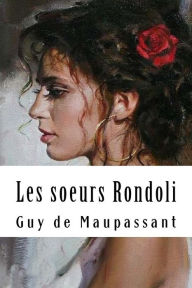 Title: Les soeurs Rondoli, Author: Guy de Maupassant