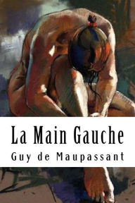 Title: La Main Gauche, Author: Guy de Maupassant