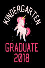 Kindergarten Graduate 2018: Cute Unicorn Kinder Graduation Gift Journal