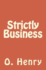 Title: Strictly Business, Author: O. Henry