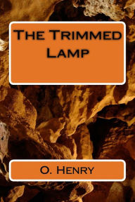 Title: The Trimmed Lamp, Author: O. Henry