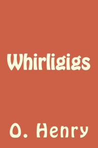 Title: Whirligigs, Author: O. Henry