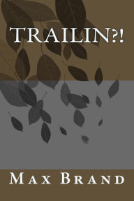 Title: Trailin?!, Author: Max Brand