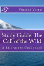 Study Guide: The Call of the Wild: A Literature Guidebook