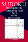 300 Medium to Hard Sudoku Puzzle Book 2018