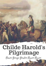 Title: Childe Harold's Pilgrimage, Author: Baron George Gordon Byron Byron