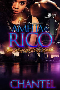Title: Amelia & Rico: The Plug Got My Heart, Author: Chantel