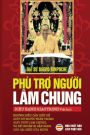 Phù tr? ngu?i lâm chung: Nh?ng di?u c?n bi?t d? giúp d? ngu?i thân trong giây phút lâm chung, và chu?n b? s?n sàng cho cái ch?t c?a chính mình