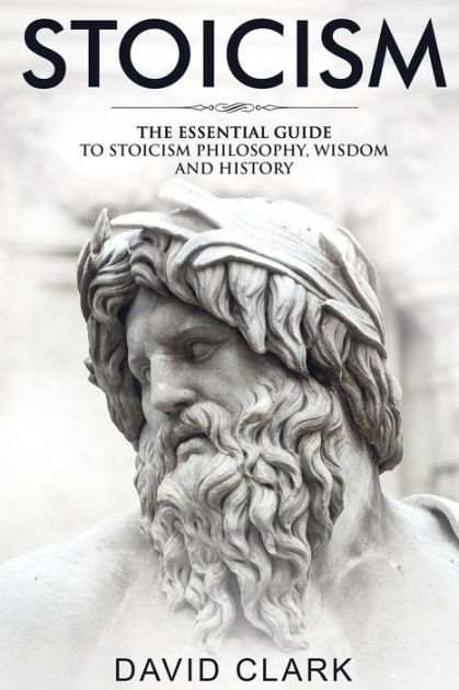 Stoicism: The Essential Guide To Stoicism Philosophy, Wisdom, And ...