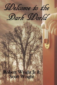 Title: Welcome to the Dark World, Author: Scott Wright