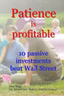 Patience is profitable: 10 passive investments that beat Wall Street
