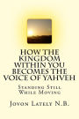 How The Kingdom Within You Becomes The Voice Of Yahveh: Standing Still While Moving