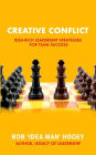 Creative Conflict: Idea-rich leadership strategies for team success