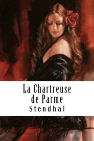 Title: La Chartreuse de Parme, Author: Stendhal
