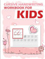 Cursive handwriting workbook for kids: workbook cursive, workbook tracing, cursive handwriting workbook for teens, cursive handwriting workbook for kids grade 2