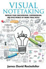 Visual Notetaking: Increase Your Concentration, Comprehension, and Effectiveness by Taking Visual Notes