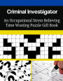 Criminal Investigator An Occupational Stress Relieving Time Wasting Puzzle Gift Book