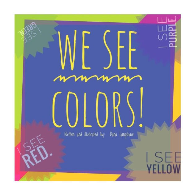 We See Colors What colors do you see? by Dana Langshaw, Paperback