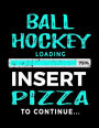 Ball Hockey Loading 75% Insert Pizza To Continue: Blank Doodle & Drawing Sketchbook