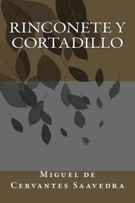 Title: Rinconete Y Cortadillo, Author: Miguel de Cervantes Saavedra