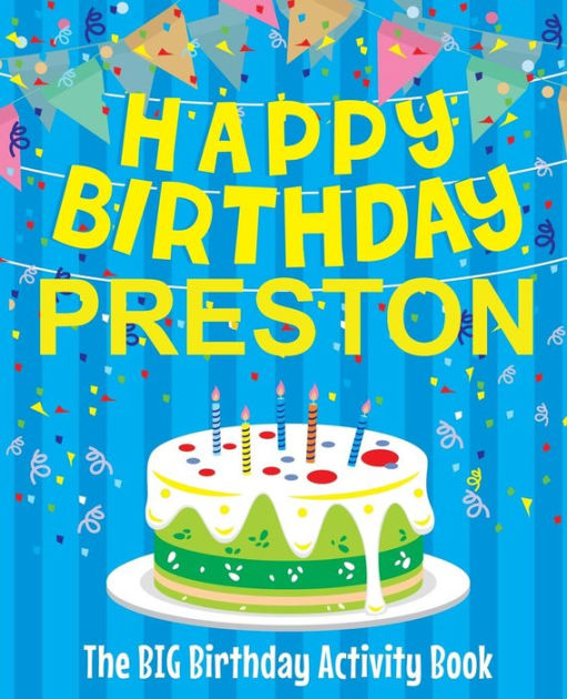 Happy Birthday Preston - The Big Birthday Activity Book: (Personalized