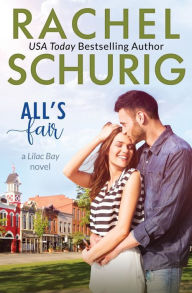 Title: All's Fair: A Lilac Bay Novel, Author: Rachel Schurig