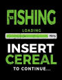 Fishing Loading 75% Insert Cereal To Continue: Lined Fishing Notebook