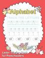 Letter Tracing Book for Preschoolers: : Letter Tracing Book, Practice For Kids, Ages 3-5, Alphabet Writing Practice