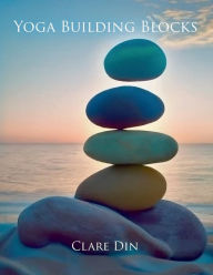 Title: Yoga Building Blocks, Author: Clare Din