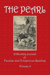 Title: THE PEARL, A Monthly Journal of Facetiï¿½ and Voluptuous Reading, Volume 8, Author: William Lazenby
