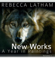 Title: New Works I: A Year In Paintings, Author: Rebecca Latham