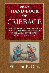 Title: Dick's Handbook of Cribbage, Author: William B. Dick