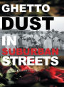 Ghetto Dust in Suburban Streets