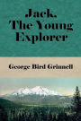 Jack, the Young Explorer (Illustrated): A Boy's Experiences in the Unknown Northwest