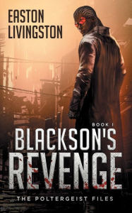Title: Blackson's Revenge: The Poltergeist Files - Book 1, Author: Easton Livingston