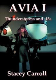 Title: Thunderstorms and .45s - 2018 Avia Version: Thunderstorms and .45s, Author: Stacey Carroll