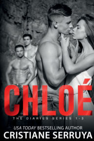 Title: Chloï¿½: The Diaries Series, books 1-3, Author: Cristiane Serruya