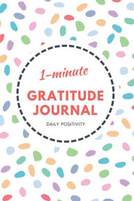 Title: 1-Minute Gratitude Journal - Confetti Design: Daily Positivity, Author: Maya Necalli