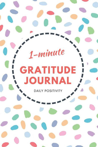 1-Minute Gratitude Journal - Confetti Design: Daily Positivity