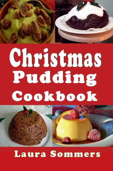 Christmas Pudding Cookbook: Recipes for the Holiday Season