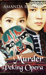Title: Murder at the Peking Opera, Author: Amanda Roberts