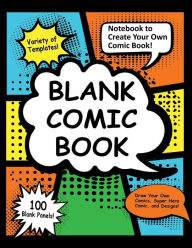 Title: Blank Comic Book: Notebook to Create Your Own Comic Book - 100 blank pages to draw your own comics, super hero comic, variety of templates, Author: Kit's Comics