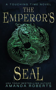 Title: The Emperor's Seal: A Time Travel Romance, Author: Amanda Roberts
