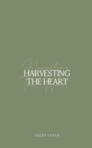 Title: Harvesting The Heart, Author: Paige Hasaballah