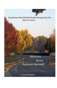 Title: Monona Acres: Autumn Harvest:, Author: T. Patrick Mulroe