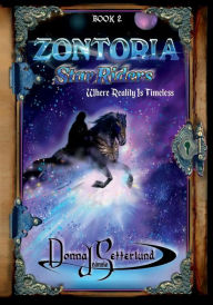 Title: ZONTORIA Star Riders: Where Reality Is Timeless, Author: Donna J Setterlund