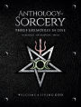 Anthology of Sorcery - Three Grimoires In One: Initiation, Revelations & Spells